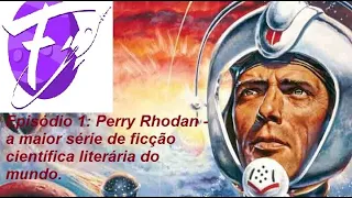 Episódio 1: Perry Rhodan  a maior série de ficção científica literária do mundo