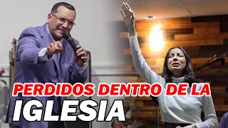 Perdidos dentro de la Iglesia - Pastor David Gutiérrez