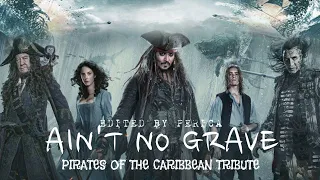 Ain't No Grave - Pirates of the Caribbean: Dead Men Tell No Tales Tribute [Edited by Perica]
