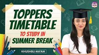 Toppers timetable to study in summer break | BYJU'S