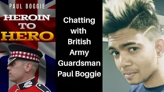 Chatting With British Army Guardsman Paul Boggie(Author Of HEROIN TO HERO) | #SmartCherrysThoughts