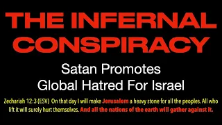 ANTI-ISRAEL: BEWARE EVERLASTING HATRED & SATAN'S CONSPIRACY TO DESTROY GOD'S CHOSEN PEOPLE--THE JEWS