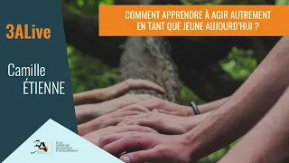 Camille Etienne - Comment apprendre à agir autrement en tant que jeune aujourd’hui | 3A Live