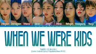 TWICE 'When We Were Kids' Sub Español (트와이스 When We Were Kids 가사) (Color Coded Lyrics)