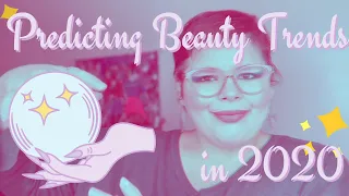 Predicting the Beauty Trends of 2020 | What's Coming Next? Let's Chat!