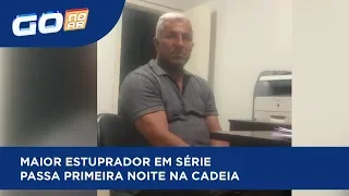 MAIOR ESTUPRADOR EM SÉRIE PASSA PRIMEIRA NOITE NA CADEIA