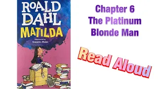Matilda by Roald Dahl Chapter 6 Read Aloud