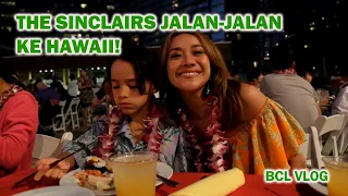 The Sinclairs Jalan-Jalan Ke Hawaii!!!