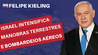 Israel intensifica manobras terrestres e bombardeios aéreos na Faixa de Gaza | Felipe Kieling