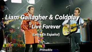 Liam Gallagher & Coldplay - Live Forever (Letra En Español)