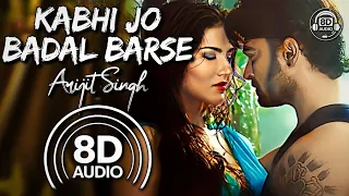 JACKPOT : Kabhi Jo Badal Barse || 8D AUDIO || Arijit Singh || Sachiin J Joshi || Sunny Leone