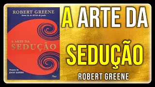 ❤️‍🔥 A Arte da Sedução - Robert Greene 💞 - AUDIOBOOK