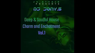 Deep & Soulful House Charm and Enchatment Vol 1 by Dj Jony S