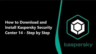 Installing Kaspersky Security Center 14 | Step-by-Step Guide