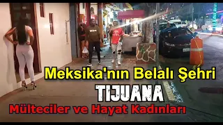 Meksika'nın En Belalı Yerine Geldim: TIJUANA 🇲🇽