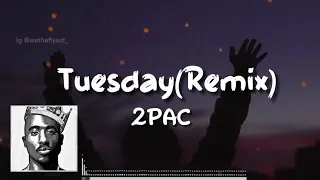 2PAC - Tuesday(Lyrics) Remix - @2PacOfficialYT