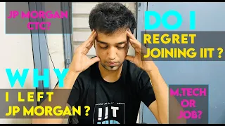 Why I left JP MORGAN? What was my salary? why I chose IIT?