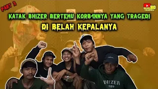 TR4G3DI KATAK BHIZER BEL4H K3P4L4 ORANG DAN GUA MENYAKSIKANNYA ! PART 3