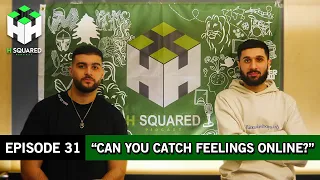 Can you CATCH FEELINGS online? | H Squared Podcast #31