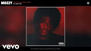 Mozzy - Take It Up With God (Official Audio) ft. Celly Ru
