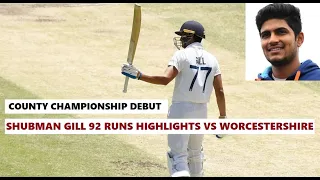 Shubman Gill 92 Runs Highlights on Glamorgan debut vs Worcestershire in County Championship 2022