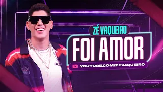 Foi Amor - Zé Vaqueiro (Video Oficial)