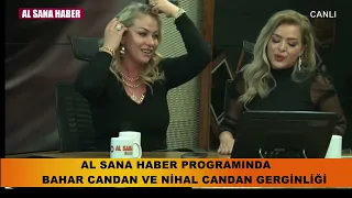 AL SANA HABER PROGRAMINDA BAHAR CANDAN VE NİHAL CANDAN GERGİNLİĞİ