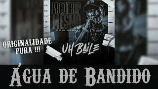 UH BAILE |ÁGUA DE BANDIDO | MUSICA NOVA | PAGOTRAP MESMO