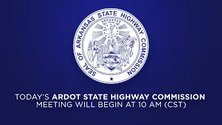 Arkansas State Highway Commission Meeting - August 2, 2023