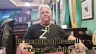 In memory of Russell "Texas" Bentley II