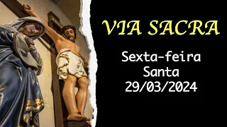 Via Sacra - Sexta-feira Santa - 29/03/2024