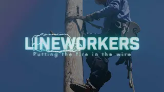 Lineworkers: Putting the Fire in the Wire