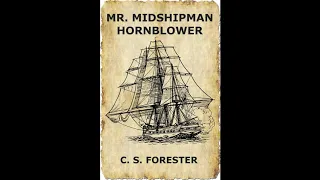 Mr.  Midshipman Hornblower - C.S Forester - Chapter 2: The Cargo of Rice - Audiobook by Adam Kane.