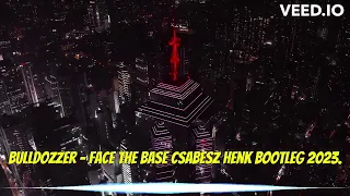 Bulldozzer   Face The Base Csabesz Henk Bootleg 2023