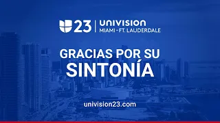 En vivo: Univision 23 12:30 PM 21 de julio de 2023