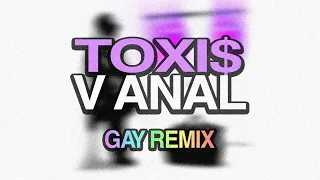 TOXI$ - V ANAL (Gay Remix, субтитры) // (ПЕРЕЗАЛИВ)