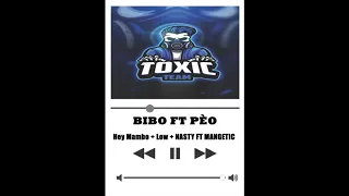 Hey Mambo + Low + NASTY FT MANGETIC - BIBO FT PÈO