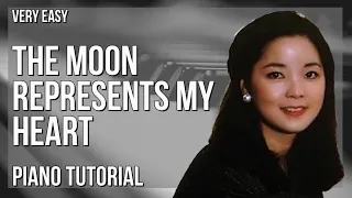 Piano Tutorial: How to play The Moon Represents My Heart by Teresa Teng