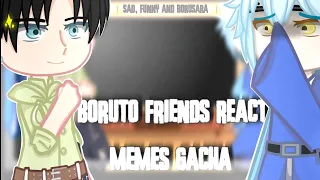 Boruto friends react Memes gacha(Funny/Sad/Borusara) descrição!