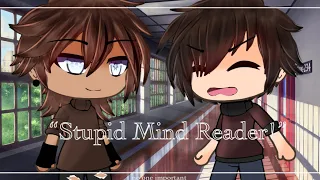 || ”Stupid Mind Reader!” || BL GLMM || Enjoy~ ||
