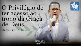 O Privilégio de ter acesso ao trono da Graça de Deus.