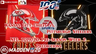 Kansas City Chiefs vs. Pittsburgh Steelers | NFL Pre-Season 2019  Week 2 | Predictions Madden NFL 20