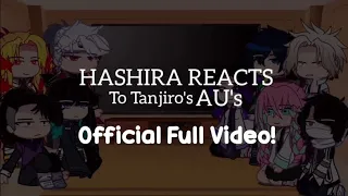 Hashira Reacts to Tanjiro's AU's |  ! Official FULL VID !