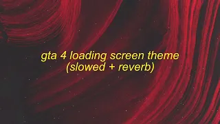 GTA 4 Loading Screen Theme (slowed + reverb) [1 HOUR]