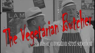 The Vegetarian Butcher -- A Classic Coronation Street SuperbCut