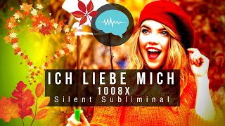 Ich liebe mich - 1008x - Silent Subliminal | deutsch