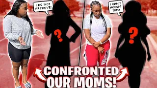 WE CONFRONTED OUR MOMS... (GOES LEFT!)