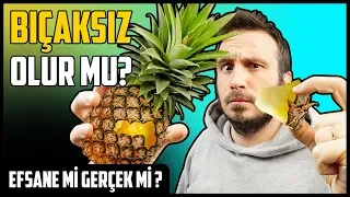 ANANASI AFRİKALILAR GİBİ BIÇAKSIZ YEDİM EFSANE Mİ GERÇEK Mİ