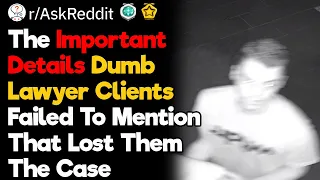 Lawyers, What Is Small Detail That Your Client Failed to Bring up Lost You the Case?