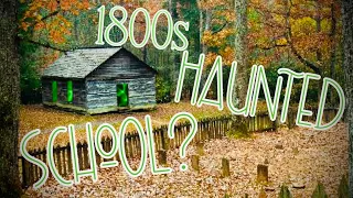 Haunted School Hidden In The Smoky Mountains | Haunted Little Greenbriar School